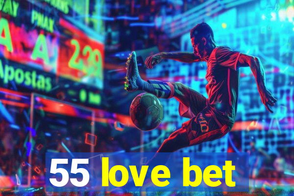 55 love bet